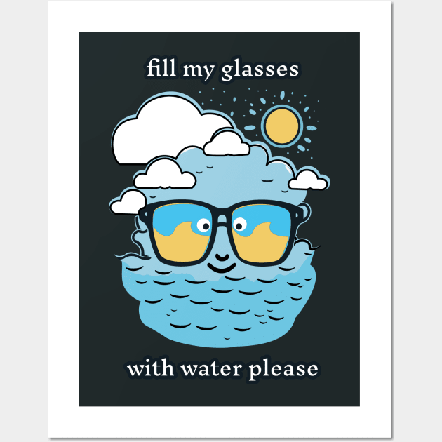 Fill My Glasses With Water Please Funny Pun Wall Art by Oh My Pun
